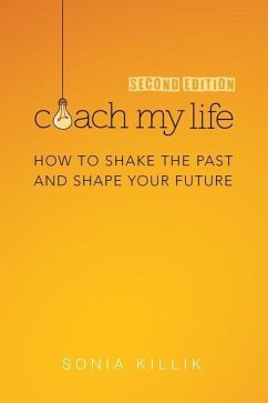 Coach My Life: How to Shake the Past and Shape your Future - Killik, Sonia