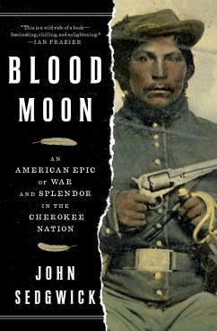 Blood Moon: An American Epic of War and Splendor in the Cherokee Nation - Sedgwick, John