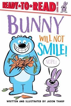 Bunny Will Not Smile!: Ready-To-Read Level 1 - Tharp, Jason