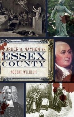 Murder & Mayhem in Essex County - Wilhelm, Robert