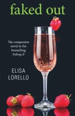 Faked Out: The Companion Novel to the Bestselling Faking It - Lorello, Elisa
