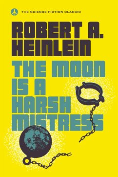 The Moon Is a Harsh Mistress - Heinlein, Robert A.