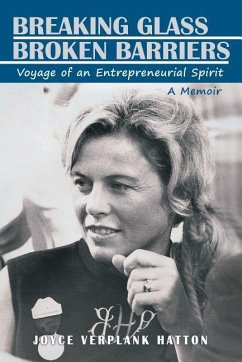 Breaking Glass - Broken Barriers: Voyage of an Entrepreneurial Spirit - Joyce Verplank Hatton