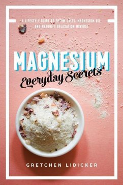 Magnesium: Everyday Secrets: A Lifestyle Guide to Nature's Relaxation Mineral - Lidicker, Gretchen