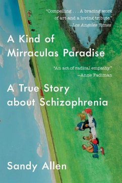 A Kind of Mirraculas Paradise: A True Story about Schizophrenia - Allen, Sandy