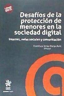 Desafíos de la protección de menores en la sociedad digital : Internet, redes sociales y comunicación - Durán Ruiz, Francisco Javier