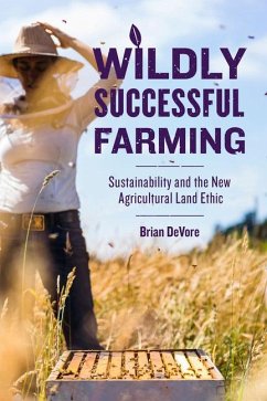 Wildly Successful Farming: Sustainability and the New Agricultural Land Ethic - DeVore, Brian