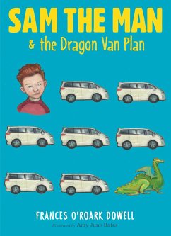 Sam the Man & the Dragon Van Plan - Dowell, Frances O'Roark