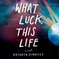 What Luck, This Life - Schwille, Kathryn