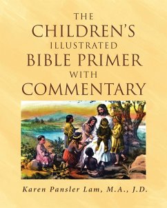 The Children's Illustrated Bible Primer with Commentary - Pansler Lam M. A. J. D., Karen