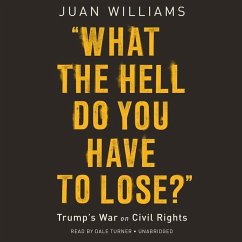 What the Hell Do You Have to Lose?: Trump's War on Civil Rights - Williams, Juan