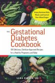 The Gestational Diabetes Cookbook: 101 Delicious, Dietitian-Approved Recipes for a Healthy Pregnancy and Baby