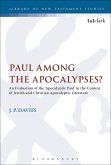 Paul Among the Apocalypses?: An Evaluation of the 'apocalyptic Paul' in the Context of Jewish and Christian Apocalyptic Literature Paul Among the Apocalypses?: An Evaluation of the 'apocalyptic Paul' in the Context of Jewish and Christian Apocalyptic Literature