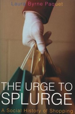 The Urge to Splurge: A Social History of Shopping - Paquet, Laura Byrne; Byrne Paquet, Laura