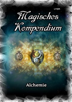 Magisches Kompendium - Alchemie (eBook, ePUB) - Lysir, Frater