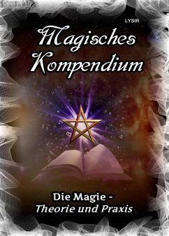 Magisches Kompendium - Magie - Theorie und Praxis (eBook, ePUB) - Lysir, Frater
