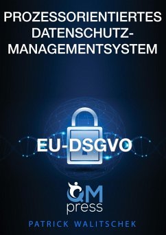 Prozessorientiertes Datenschutz-Managementsystem (eBook, ePUB) - Walitschek, Patrick