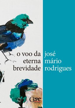 O voo da eterna brevidade (eBook, ePUB) - Rodrigues, José Mário
