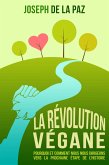 La Revolution Vegane : Pourquoi et comment nous nous dirigeons vers la prochaine etape de l'Histoire (eBook, ePUB) La Revolution Vegane : Pourquoi et comment nous nous dirigeons vers la prochaine etape de l'Histoire (eBook, ePUB)