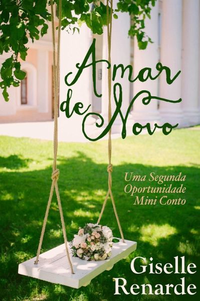 Amar de Novo, Uma Segunda Oportunidade, Conto (eBook, ePUB) Amar de Novo, Uma Segunda Oportunidade, Conto (eBook, ePUB)