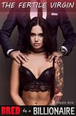 The Fertile Virgin (Bred by a Billionaire) (eBook, ePUB) The Fertile Virgin (Bred by a Billionaire) (eBook, ePUB)