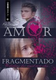 Amor Fragmentado (eBook, ePUB) Amor Fragmentado (eBook, ePUB)