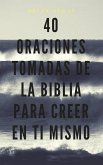 40 Oraciones tomadas de la Biblia para creer en ti mismo (eBook, ePUB)