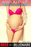 Knocked Up by Another Man (Bred by a Billionaire) (eBook, ePUB) Knocked Up by Another Man (Bred by a Billionaire) (eBook, ePUB)