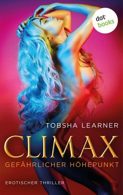 Climax. Gefährlicher Höhepunkt (eBook, ePUB) - Learner, Tobsha