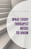 What Every Therapist Needs to Know (eBook, ePUB)