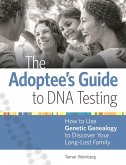 The Adoptee's Guide to DNA Testing (eBook, ePUB)