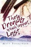 These Dreams Which Cannot Last (eBook, ePUB)