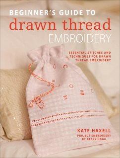 Beginner's Guide to Drawn Thread Embroidery (eBook, ePUB) - Haxell, Kate