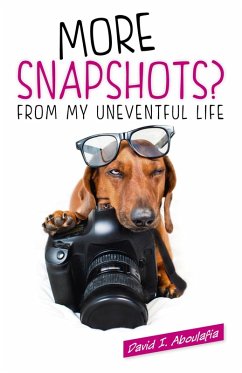 More Snapshots? From My Uneventful Life (eBook, ePUB) - Aboulafia, David I.