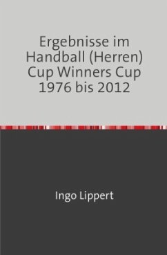 Ergebnisse im Handball (Herren) Cup Winners Cup 1976 bis 2012 - Lippert, Ingo