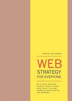 Web Strategy for Everyone: How to Create and Manage a Website, Usable by Anyone on Any Device, With Great Information Architecture and High Performance (eBook, ePUB) - Österberg, Marcus