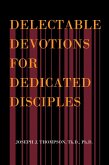 Delectable Devotions for Dedicated Disciples (eBook, ePUB) Delectable Devotions for Dedicated Disciples (eBook, ePUB)