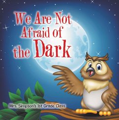 We Are Not Afraid of the Dark (eBook, ePUB) - Simpson's 1st Grade Class