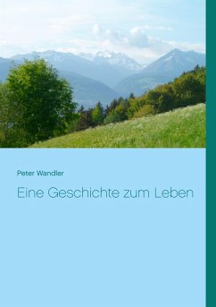 Eine Geschichte zum Leben - Wandler, Peter