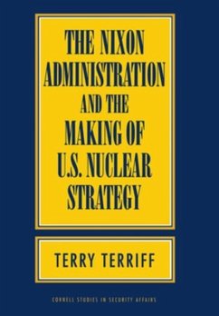 The Nixon Administration and the Making of U.S. Nuclear Strategy (eBook, PDF)