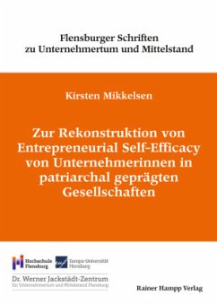 Zur Rekonstruktion von Entrepreneurial Self-Efficacy von Unternehmerinnen in patriarchal geprägten Gesellschaften - Mikkelsen, Kirsten