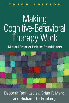 Making Cognitive-Behavioral Therapy Work (eBook, ePUB) - Ledley, Deborah Roth; Marx, Brian P.; Heimberg, Richard G.