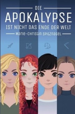 Die Apokalypse ist nicht das Ende der Welt - Spitznagel, Marie-Christin