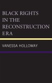 Black Rights in the Reconstruction Era (eBook, ePUB) Black Rights in the Reconstruction Era (eBook, ePUB)