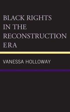 Black Rights in the Reconstruction Era (eBook, ePUB) - Holloway, Vanessa
