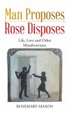 Man Proposes-Rose Disposes (eBook, ePUB)