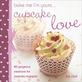 Bake Me I'm Yours . . . Cupcake Love (eBook, ePUB) Bake Me I'm Yours . . . Cupcake Love (eBook, ePUB)
