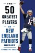 The 50 Greatest Players in New England... - Bild 1