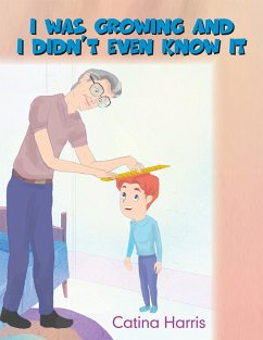 Cover I Was Growing and I Didn'T Even Know It (eBook, ePUB)