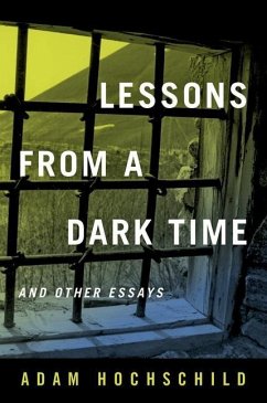 Lessons from a Dark Time and Other Essays (eBook, ePUB) - Hochschild, Adam